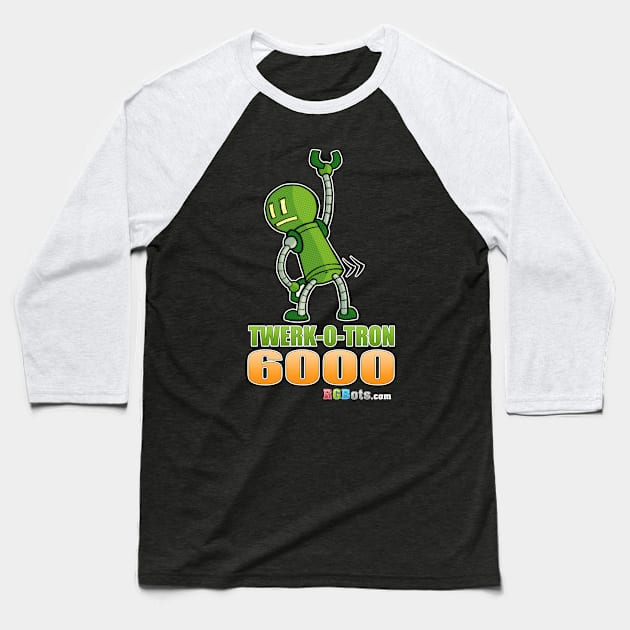 Twerk-O-Tron 6000 Baseball T-Shirt by hpkomic